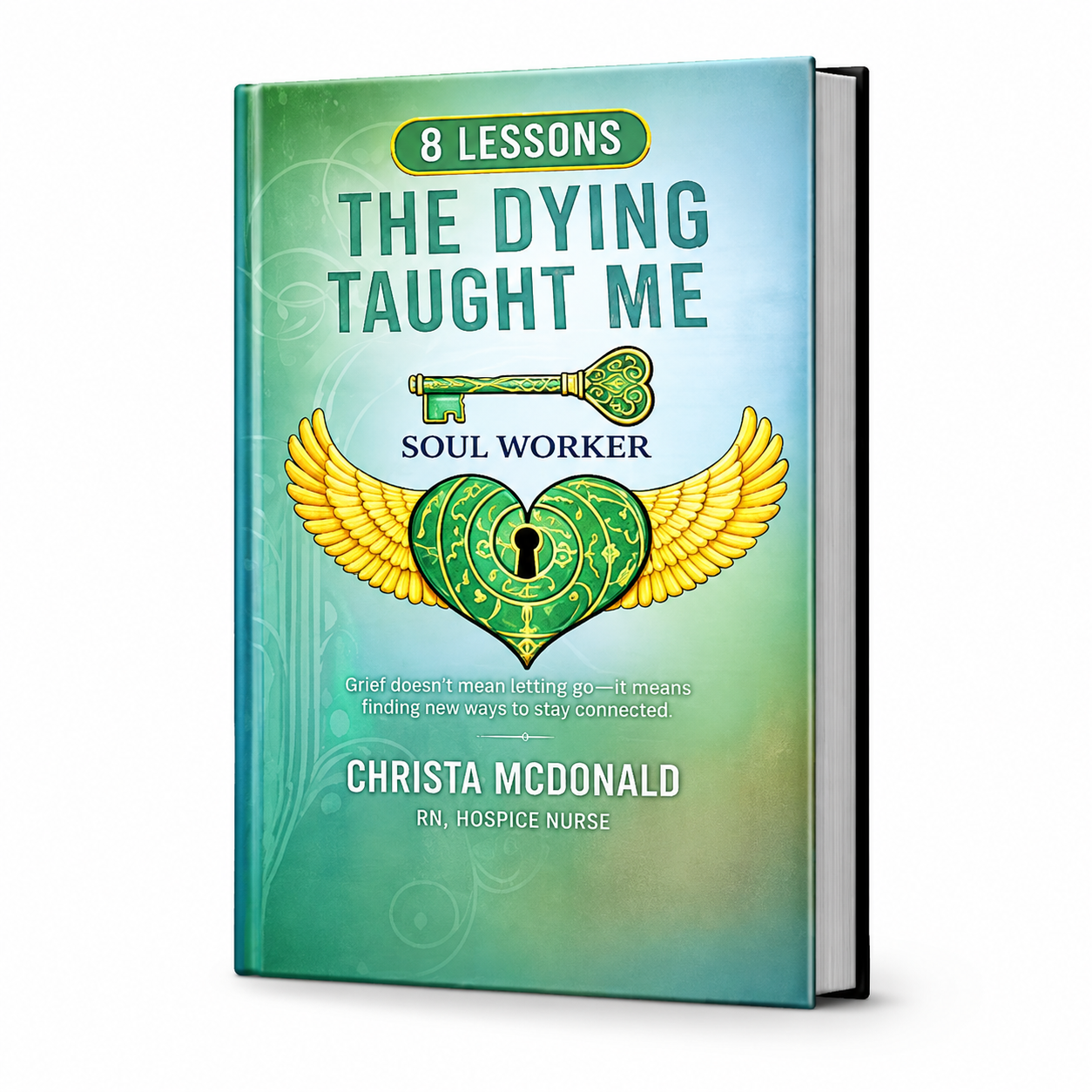 Grief Author,Soul Worker,The Dying Taught Me,8 Lessons the Dying Taught Me,Christa McDonald