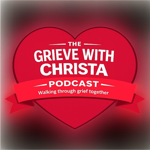 Grieve With Christa Podcast,Grieve With Christa,Christa McDonald